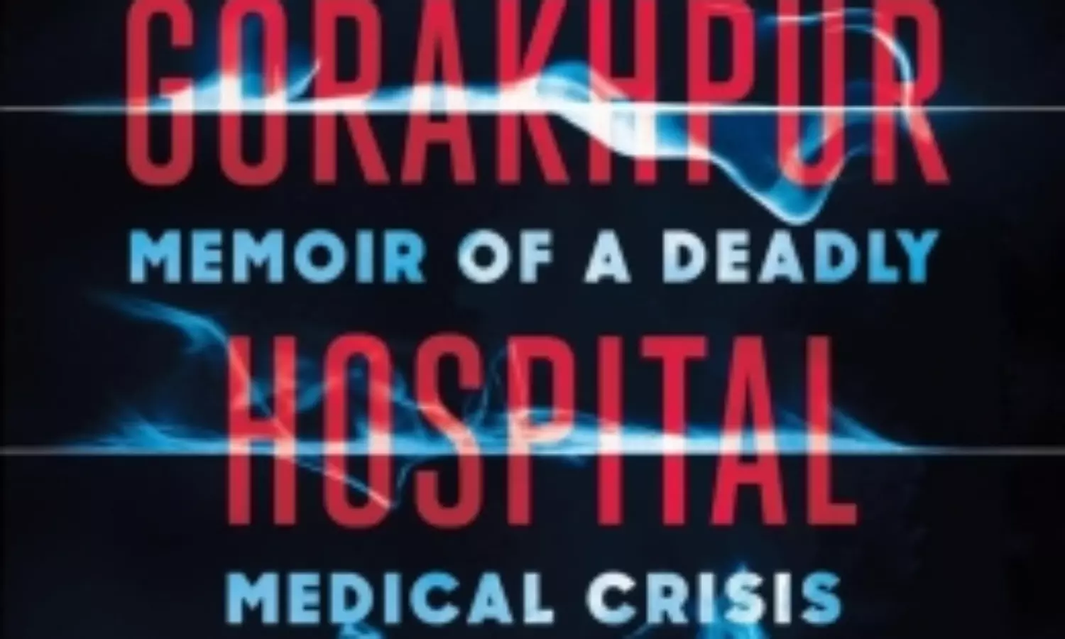 Kafeel Khan recounts Gorakhpur hospital tragedy, ensuing fight in new book