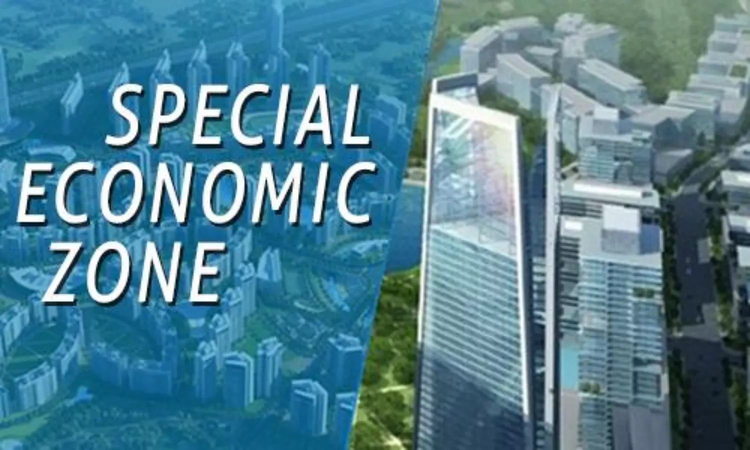 Union Govt plans to implement new SEZ Act